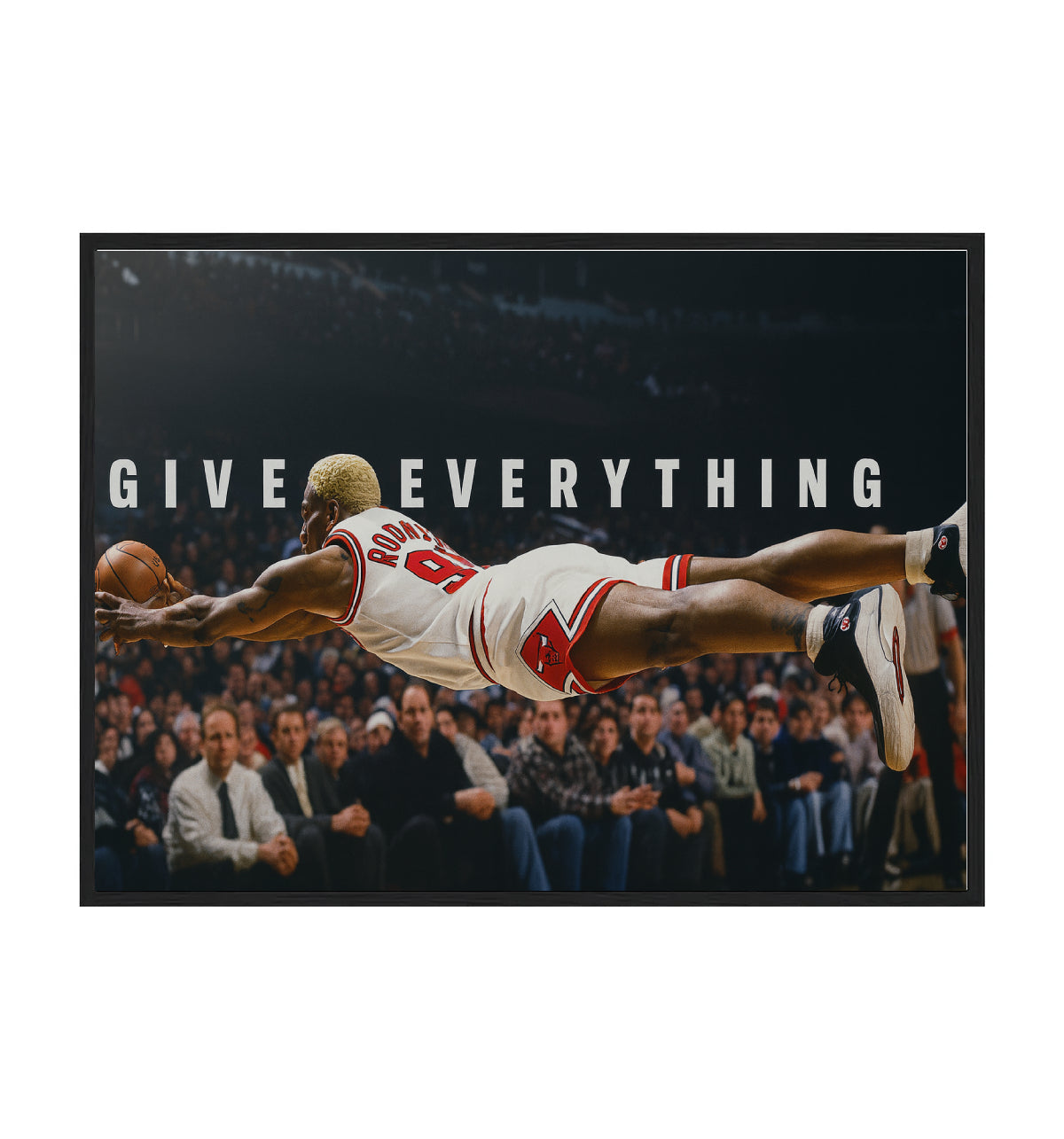 GIVE EVERYTHING -RODMAN