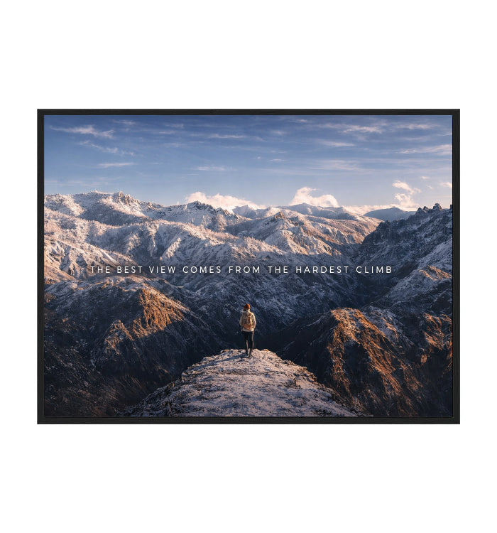 THE BEST VIEW COMES FROM THE HARDEST CLIMB