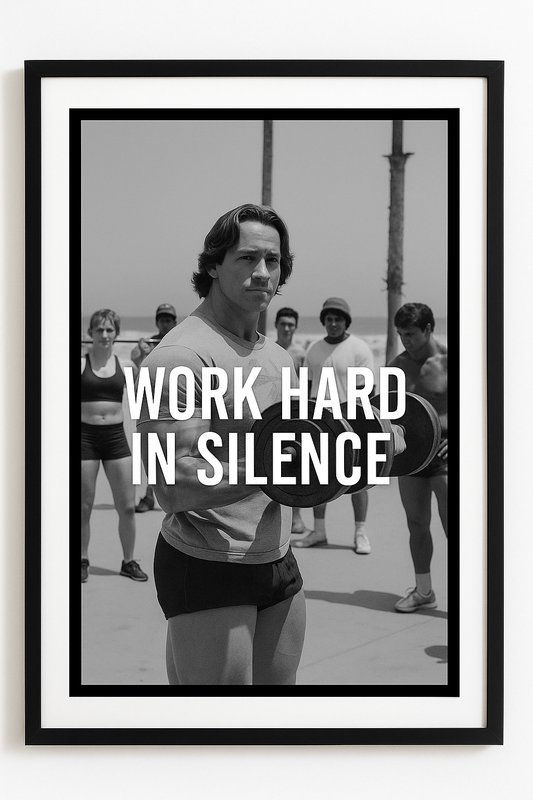 WORK HARD IN SILENCE - ARNOLD