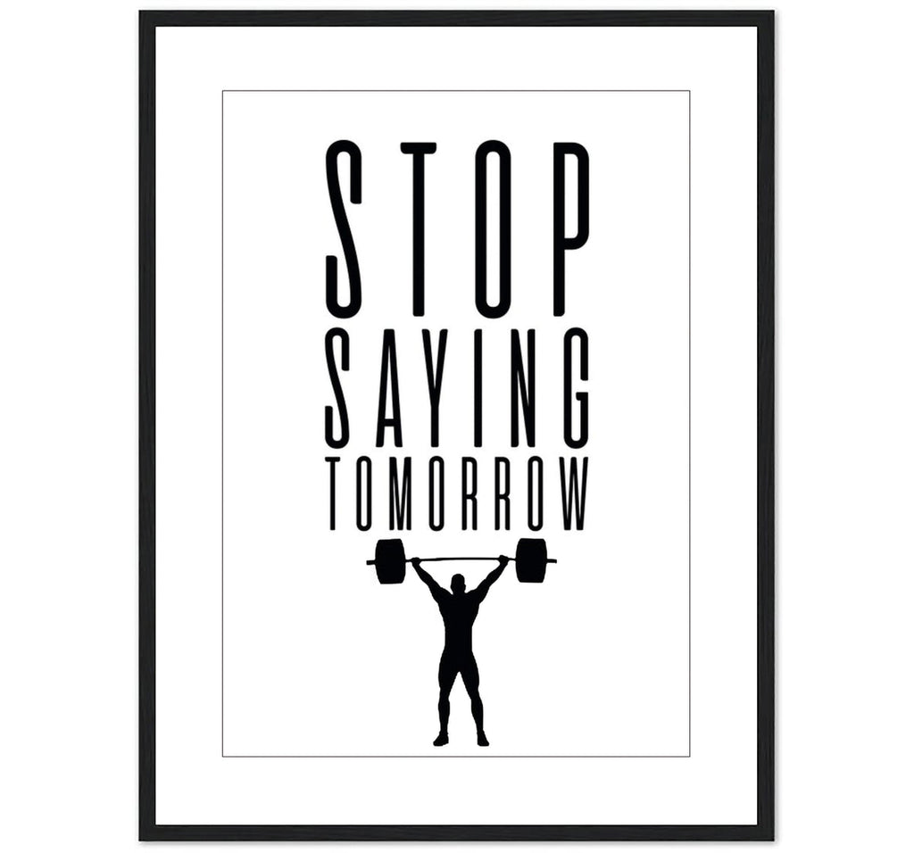 STOP SAYING TOMORROW