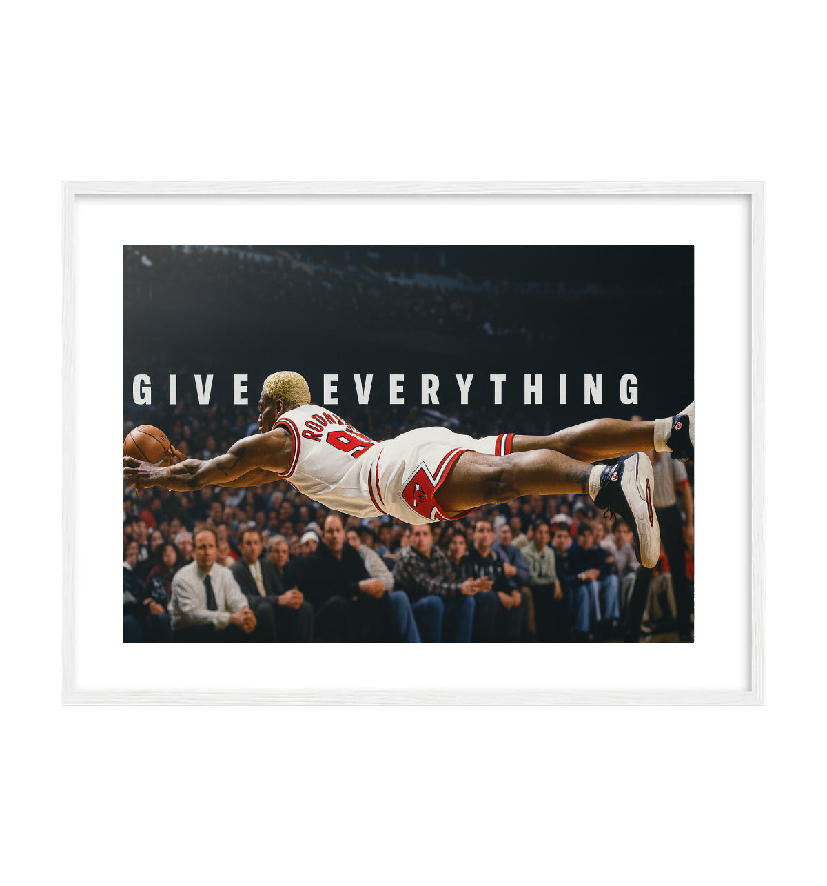 GIVE EVERYTHING -RODMAN