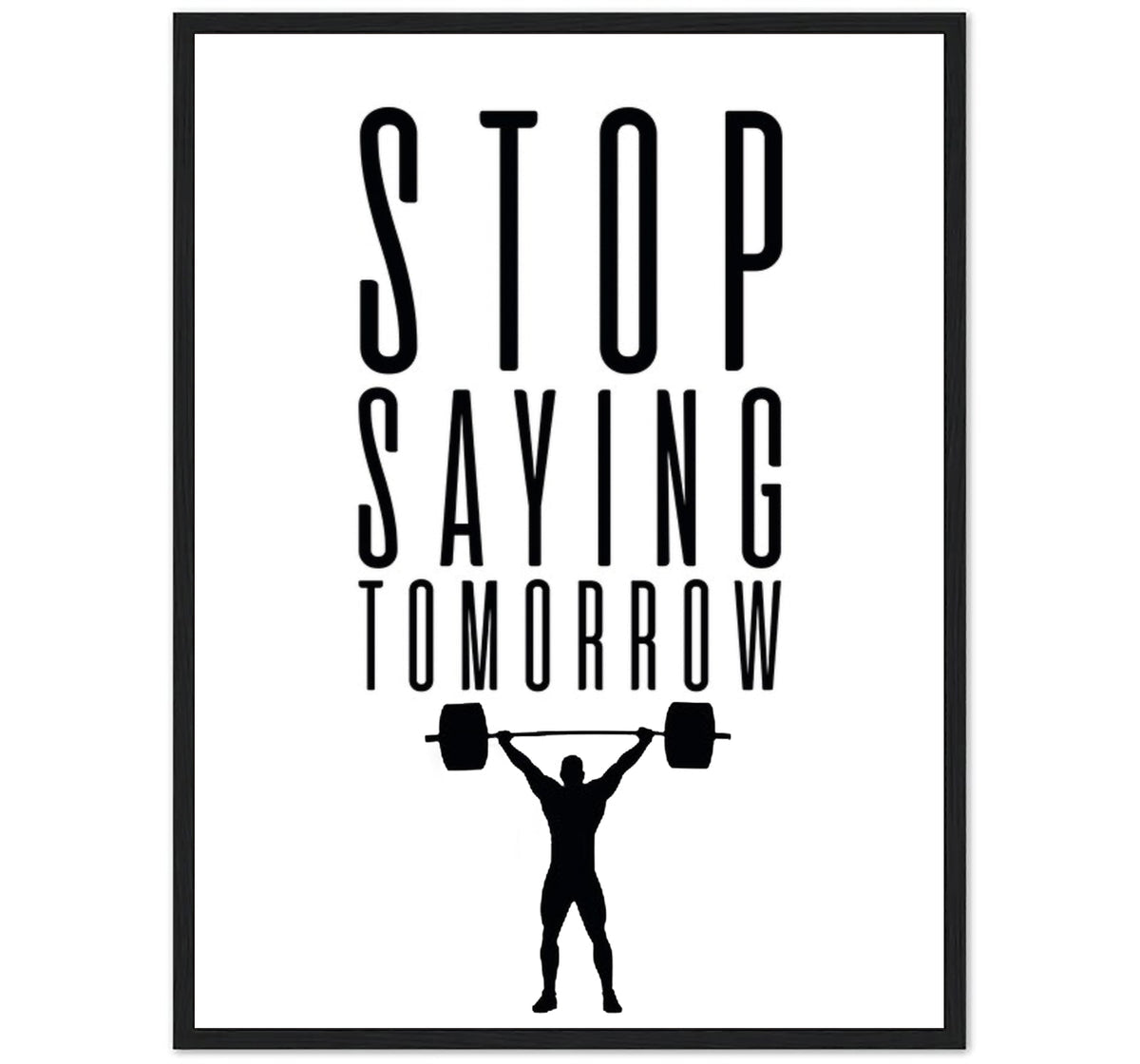 STOP SAYING TOMORROW