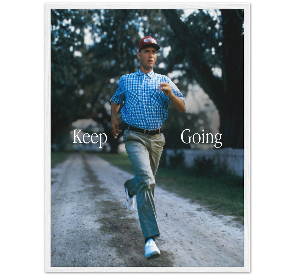 KEEP GOING- FORREST GUMP