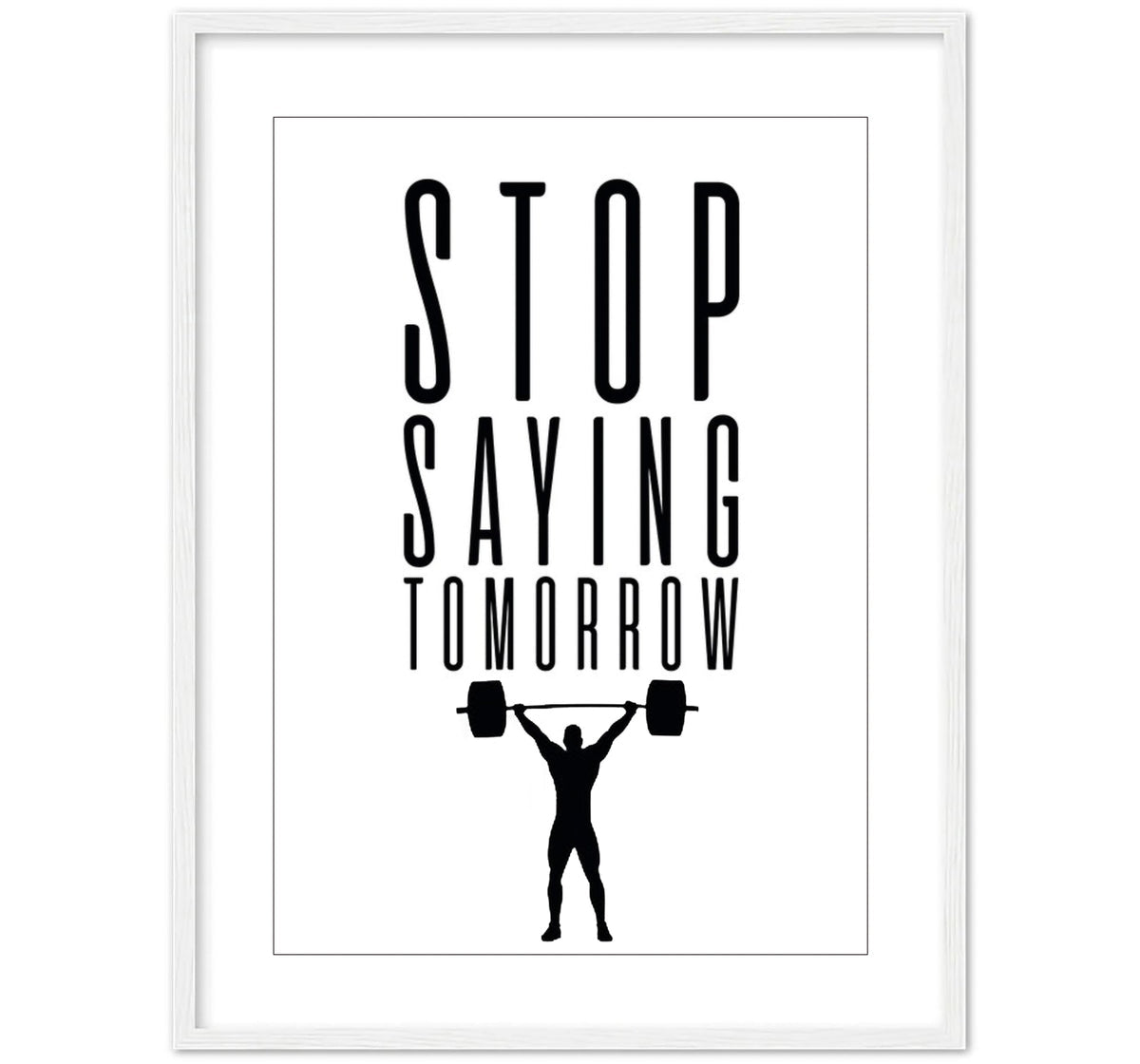 STOP SAYING TOMORROW