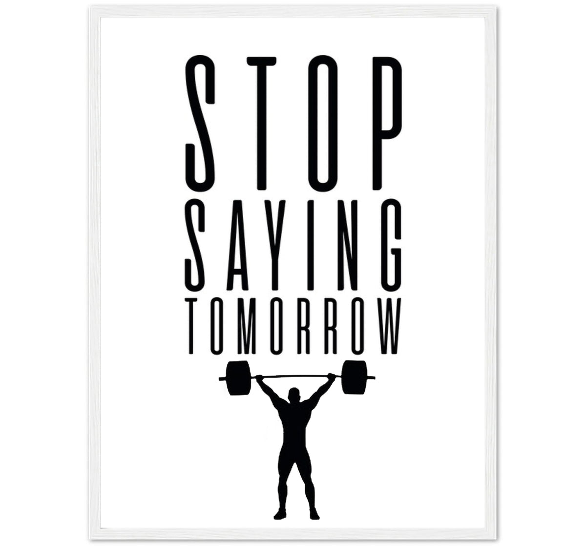 STOP SAYING TOMORROW